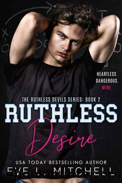 Ruthless Desire : The Ruthless Devils Series: Book 2 by Eve L. Mitchell