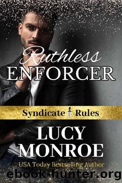 Ruthless Enforcer: Mafia Romance with a Morally Grey Hero (Syndicate Rules Book 4) by Lucy Monroe