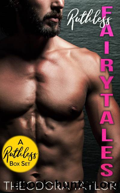 Ruthless Fairytales--The Complete Contemporary Romance Box Set by Theodora Taylor