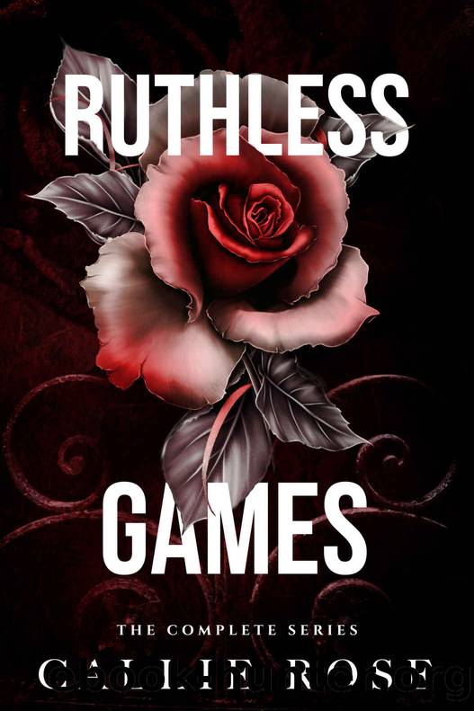 Ruthless Games: The Complete Series by Rose Callie