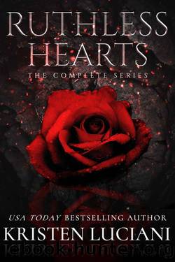 Ruthless Hearts: The Complete Series: A Dark Italian Mafia Romance Series Box Set by Kristen Luciani