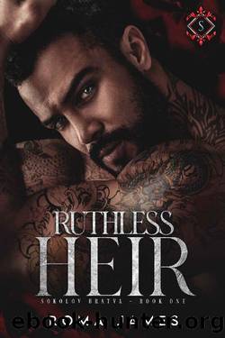 Ruthless Heir (Sokolov Bratva Book 1) by Roma James