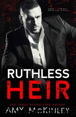 Ruthless Heir: An Enemies to Lovers Mafia Romance (Mafia Elite Book 5) by Amy McKinley