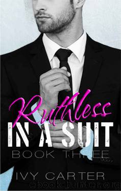 Ruthless In A Suit (Book Three) by Ivy Carter