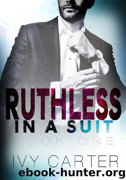 Ruthless In A Suit (Ruthless In A Suit, Book One) by Ivy Carter