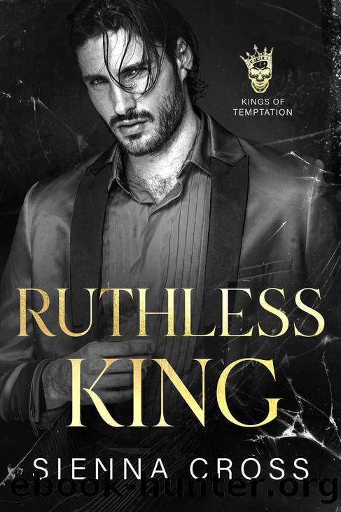 Ruthless King : A Dark Mafia Romance (Kings of Temptation) by Sienna Cross