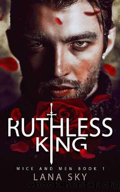 Ruthless King: A Dark Mafia Romance: War of Roses Universe (Mice and Men Book 1) by Lana Sky