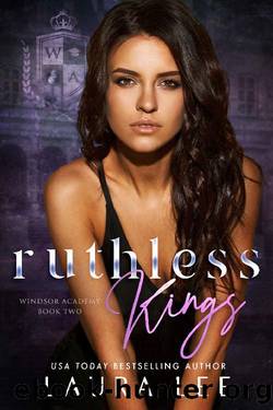 Ruthless Kings: A Dark High School Bully Romance (Windsor Academy Book 2) by Laura Lee