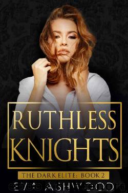 Ruthless Knights: A Dark Mafia Romance (The Dark Elite Book 2) by Eva Ashwood