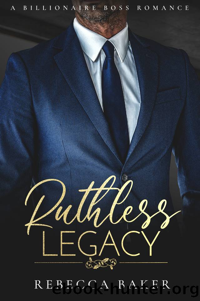 Ruthless Legacy: A Billionaire Boss Romance (The Sinclair Brothers Book 3) by Baker Rebecca