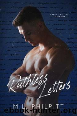 Ruthless Letters: A Grey Bully Romance (Captive Writings Book 1) by M.L. Philpitt