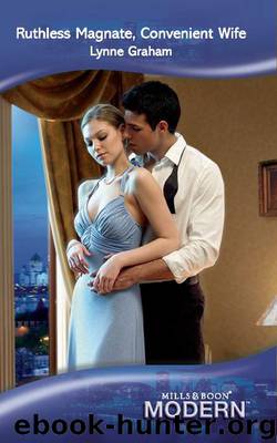 Ruthless Magnate, Convenient Wife by Lynne Graham