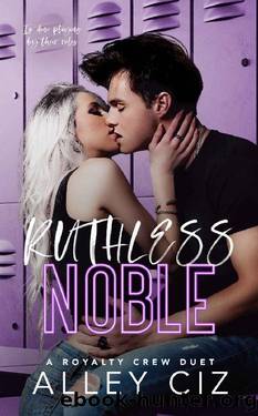 Ruthless Noble : A High School Bully Sports Romance (The Royalty Crew Book 2) by Alley Ciz