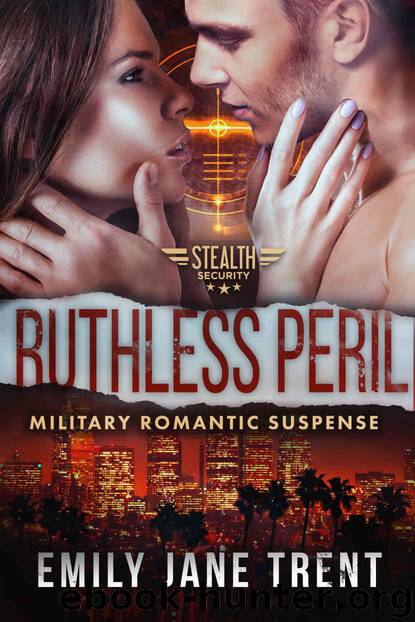 Ruthless Peril: Military Romantic Suspense (Stealth Security Book 3) by Trent Emily Jane