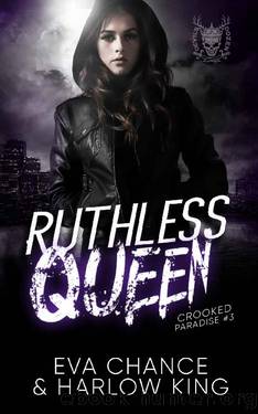 Ruthless Queen: An Enemies to Lovers Gang Romance (Crooked Paradise Book 3) by Eva Chance & Harlow King