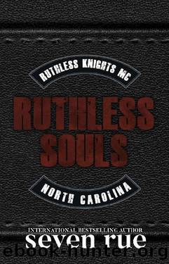 Ruthless Souls: A Dark Enemies to Lovers MC Age Gap Romance (Ruthless Knights MC Book 1) by Seven Rue