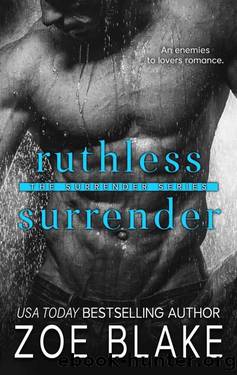 Ruthless Surrender: An Enemies to Lovers Romance (The Surrender Series Book 1) by Zoe Blake