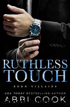 Ruthless Touch: A Dark Romance (Born Villains Book 2) by Abbi Cook