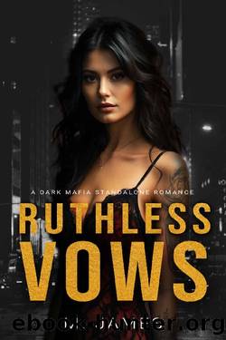 Ruthless Vows: A Dark Mafia Standalone Romance by M. James