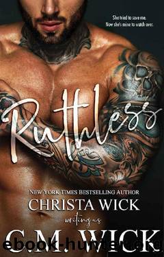 Ruthless: A Dark & Dirty MC romance by Christa Wick & C.M. Wick