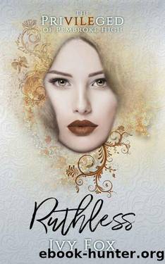 Ruthless: A High School Bully Romance (The Privileged of Pembroke High Book 4) by Ivy Fox