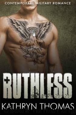 Ruthless: Contemporary Military Romance by Thomas Kathryn