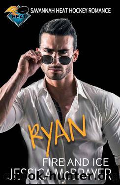 Ryan Fire and Ice: A Savannah Heat Hockey Romance Book 3 by Jessica McBrayer