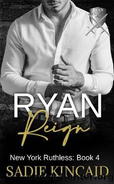 Ryan Reign: A Dark Mafia, Reverse Harem Romance. Book 4 of New York Ruthless by Sadie Kincaid