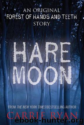 Ryan, Carrie - Hare Moon: An Original Forest of Hands and Teeth Story by Ryan Carrie