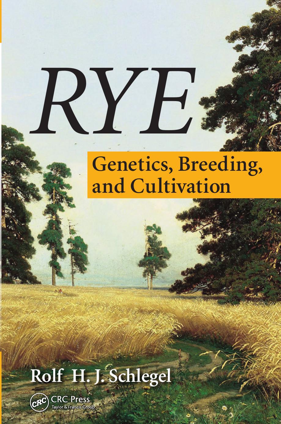 Rye: Genetics, Breeding, and Cultivation by Unknow