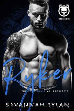 Ryker (Dead Souls MC: Prospects Book 4) by Savannah Rylan