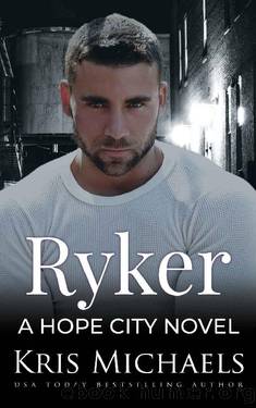 Ryker (Hope City Book 5) by Kris Michaels & Hopeful Heros