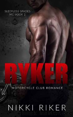 Ryker: Motorcycle Club Romance (Sleepless Spades MC Book 2) by Nikki Ryker