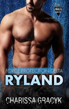 Ryland: A Steamy Protector Romantic Suspense by Charissa Gracyk
