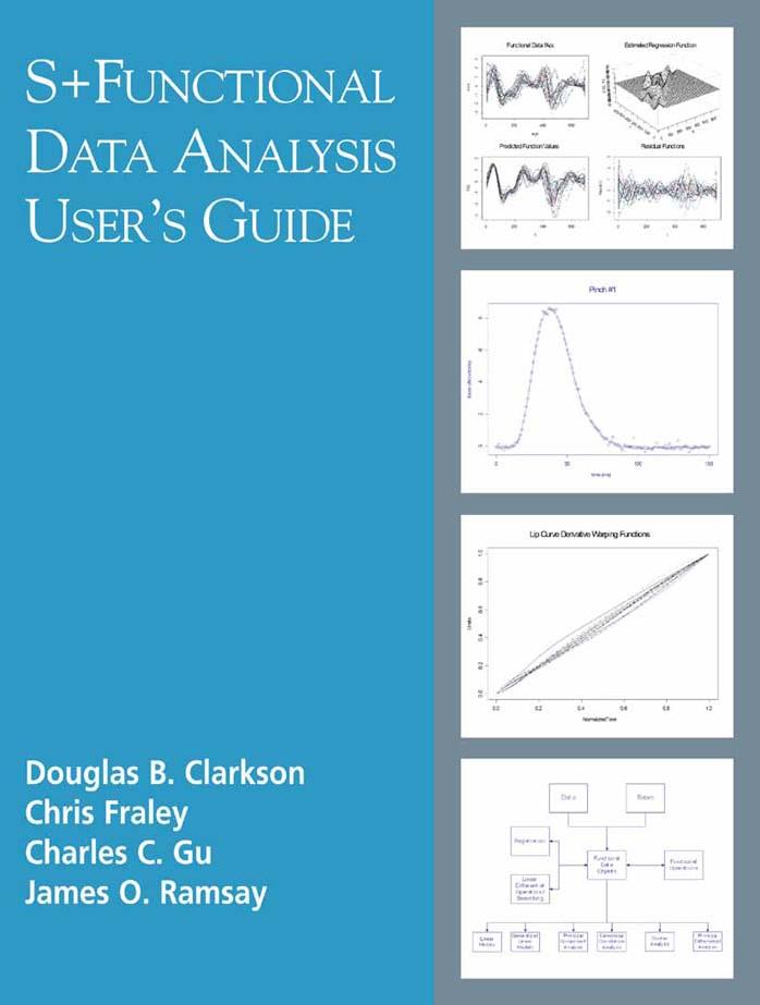 S+Functional Data Analysis: User's Manual for Windows ® by Douglas B. Clarkson Chris Fraley Charles C. Gu James O. Ramsay