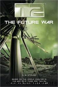 S. M. Stirling - Terminator 03 - The Future War by Stirling S. M