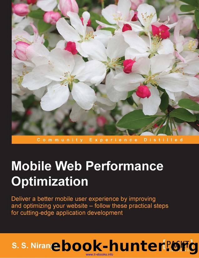 S. S. Niranga Mobile Web Performance Optimization Deliver a better mobile user experience by improving and optimizing your website â follow these practical steps for cutting-edge by Unknown