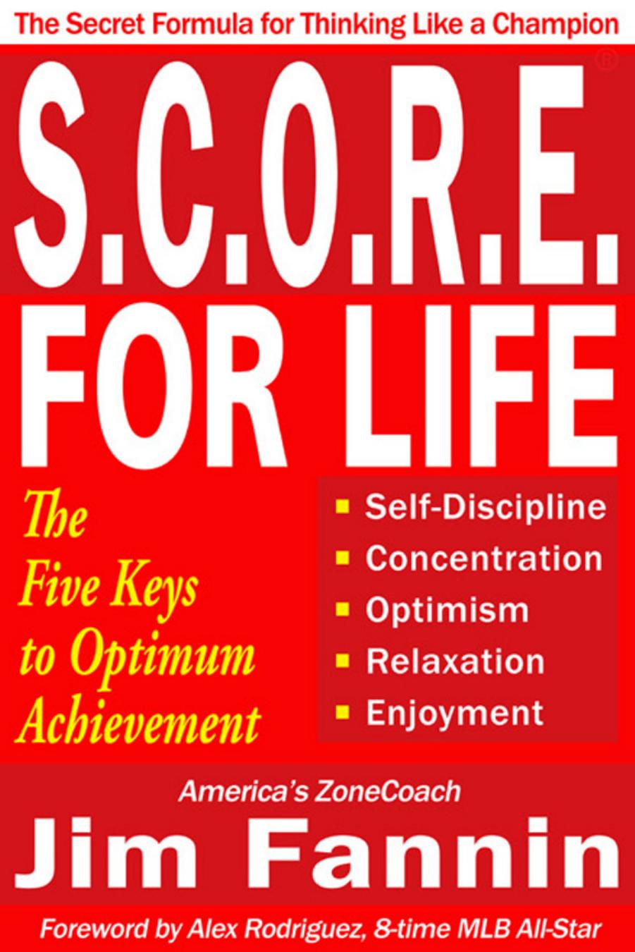 S.C.O.R.E. for Life (R): The Secret Formula for Thinking Like a Champion by Jim Fannin