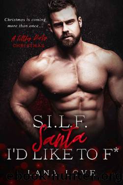 S.I.L.F. Santa I'd Like to F*: A BBW & Billionaire Boss Christmas Romance (A Filthy Dirty Christmas) by Lana Love