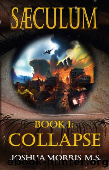 SAECULUM: Dystopian Global Collapse and Homestead Survival Novel, Book 1 by Joshua Morris