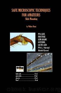 SAFE MICROSCOPIC TECHNIQUES FOR AMATEURS Slide Mounting by Walter Dioni