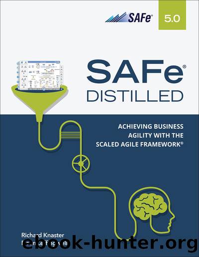 SAFe 5.0 Distilled: Achieving Business Agility with the Scaled Agile Framework by Richard Knaster & Dean Leffingwell