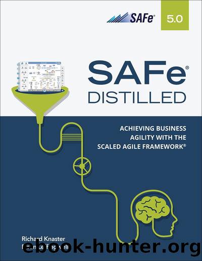 SAFeÂ® 5.0 Distilled: Achieving Business Agility with the Scaled Agile FrameworkÂ® (JoÃ«l Arnold's Library) by Richard Knaster & Dean Leffingwell