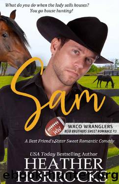 SAM: A Best Friend's Sister Sweet Romantic Comedy (Waco Wranglers Reid Brothers Book 3) by Heather Horrocks