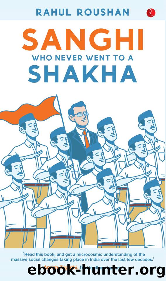 SANGHI WHO NEVER WENT TO A SHAKHA by Roushan Rahul