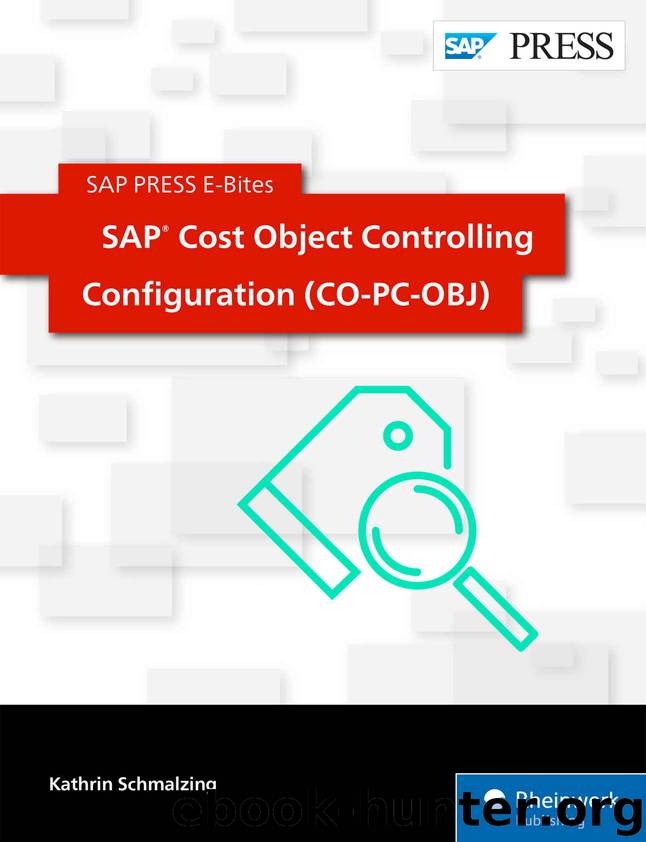 SAP Cost Object Controlling Configuration (CO-PC-OBJ) (SAP PRESS E-Bites Book 51) by Kathrin Schmalzing