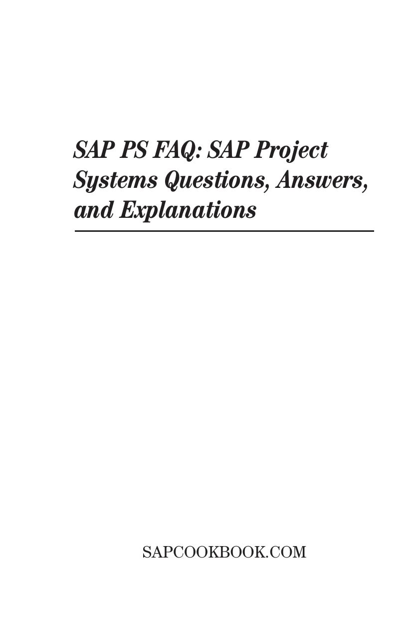 SAP PS FAQ: SAP Project Systems Interview Questions, Answers, and Explanations by Terry Sanchez