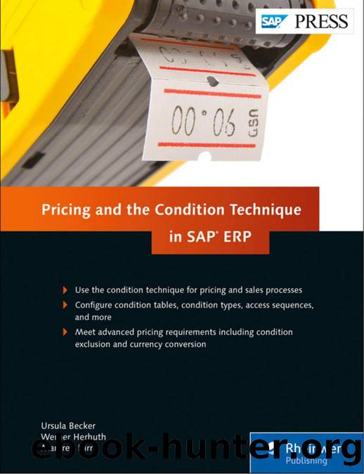 SAP Press - Pricing and the Condition Technique in SAP ERP by Pricing & the Condition Technique in SAP ERP