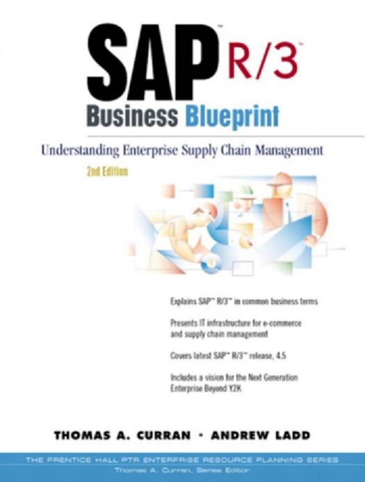 SAP R/3 Business Blueprint: Understanding Enterprise Supply Chain Management (Prentice Hall PTR Enterprise Resource Planning) by Thomas A. Curran