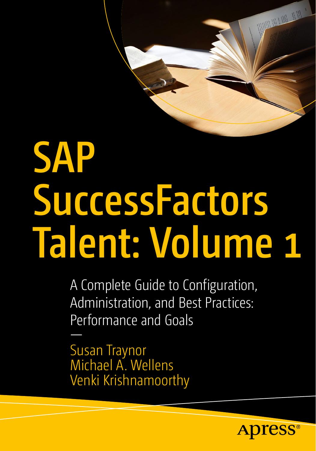 SAP SuccessFactors Talent: Volume 1: A Complete Guide to Configuration, Administration, and Best Practices: Performance and Goals by Susan Traynor